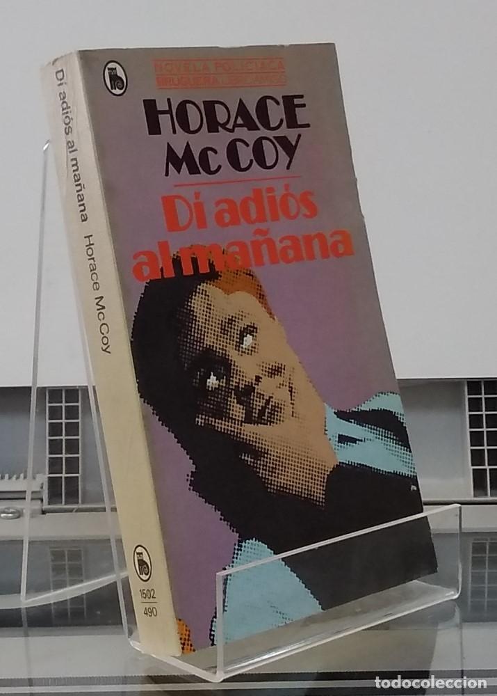 Libros: Di adi&oacute;s al ma&ntilde;ana - Horace Mc Coy - Foto 1