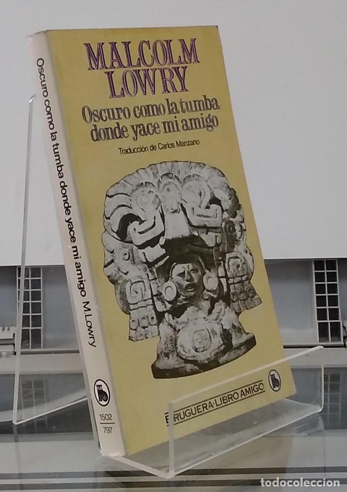 Libros: Oscuro como la tumba donde yace mi amigo - Malcolm Lowry - Foto 1