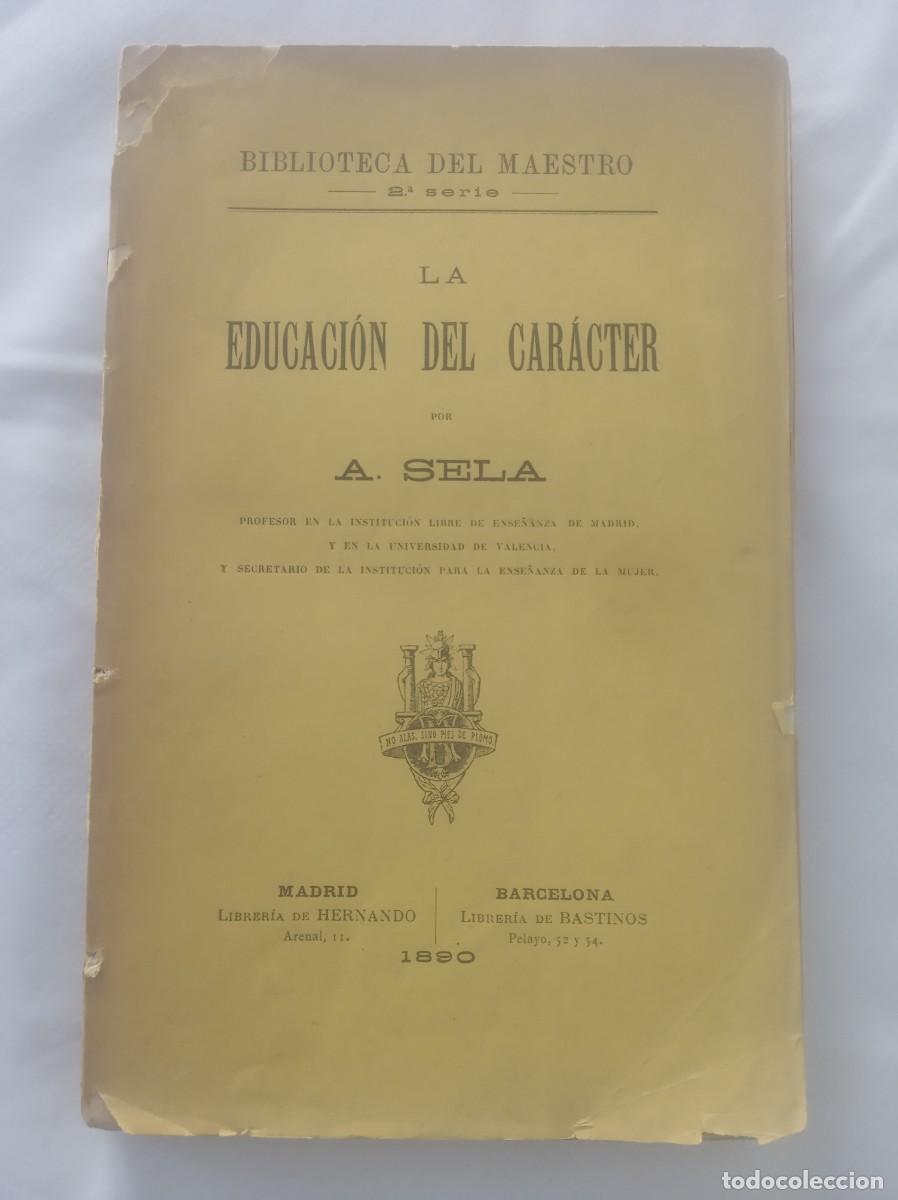 Libros: LA EDUCACION DEL CARACTER ( A. SELA , 1890 ) - Foto 1