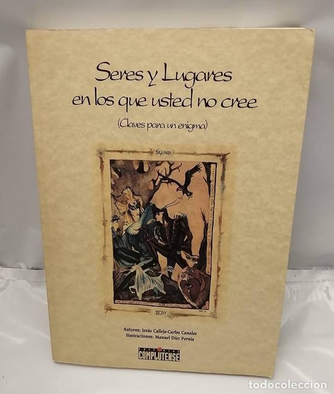 Libri di seconda mano: SERES Y LUGARES EN LOS QUE USTED NO CREE (CLAVES PARA UN ENIGMA) - Jes&uacute;s Callejo / Carlos Canales