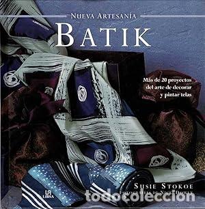 Libros: Batik. M&aacute;s de 20 proyectos del arte de decorar y pintar telas