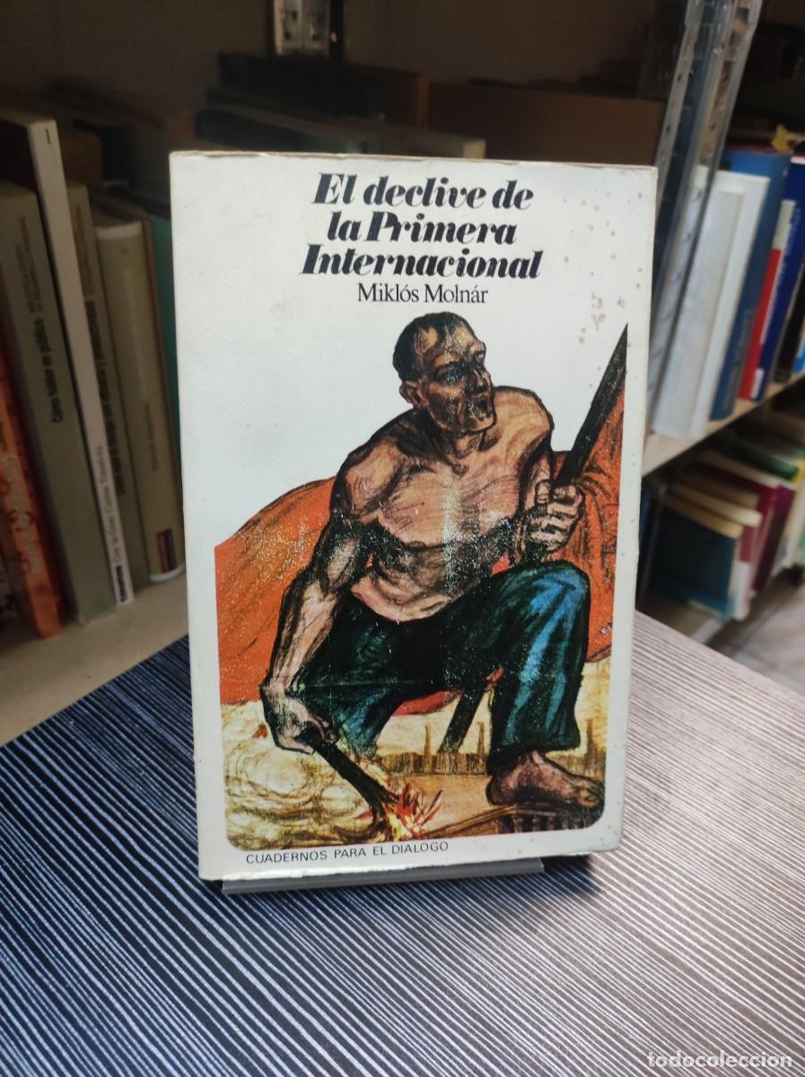 Libros: EL DECLIVE DE LA PRIMERA INTERNACIONAL / Mikl&oacute;s MOLN&Aacute;R - Foto 1
