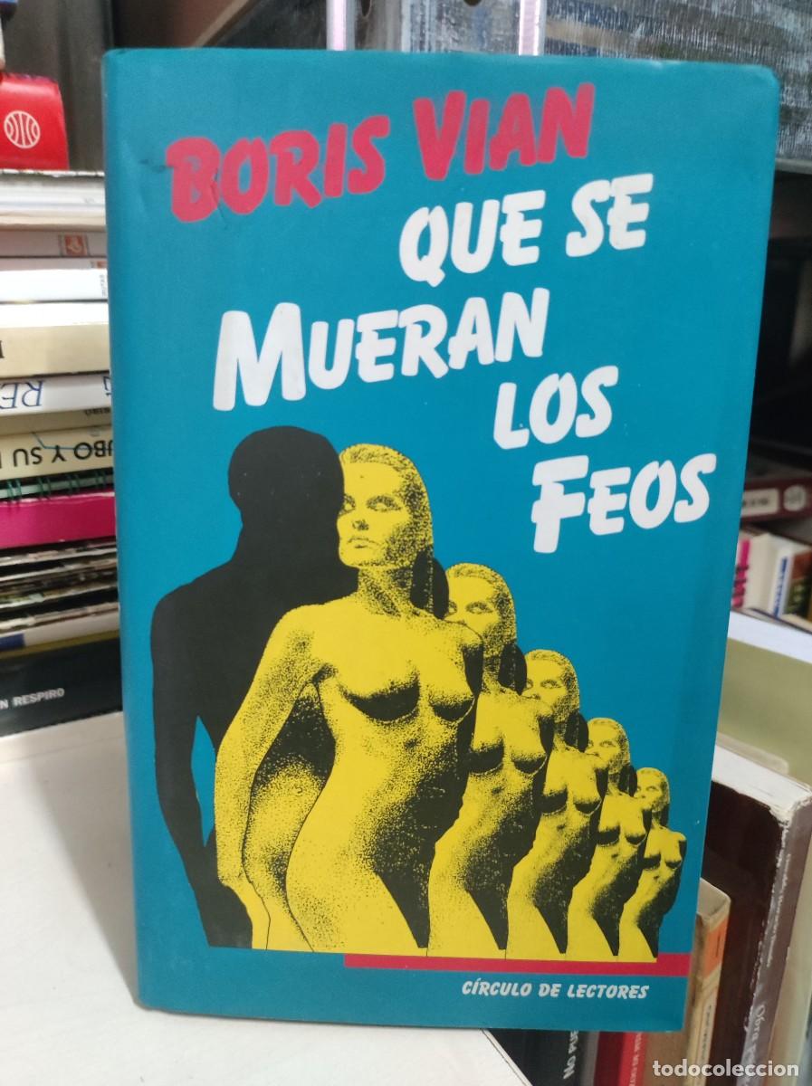 Libros: QUE SE MUERAN LOS FEOS BORIS VIAN - Foto 1