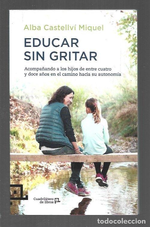 Libros: EDUCAR SIN GRITAR - CASTELLVI MIQUEL, ALBA - Foto 1