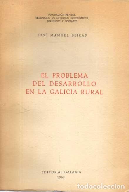 Libros: EL PROBLEMA DEL DESARROLLO EN LA GALICIA RURAL. - BEIRAS, Jos&eacute; manuel.