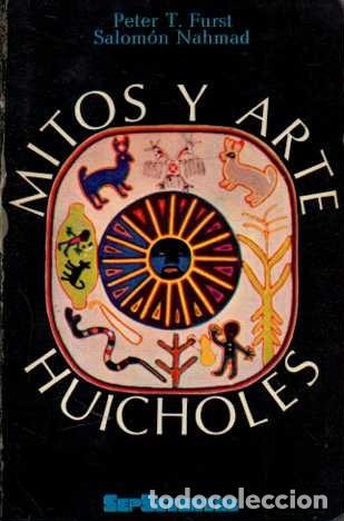 Libri di seconda mano: MITOS Y ARTE HUICHOLES. - FURST, Peter y NAHMAD, Salom&oacute;n.