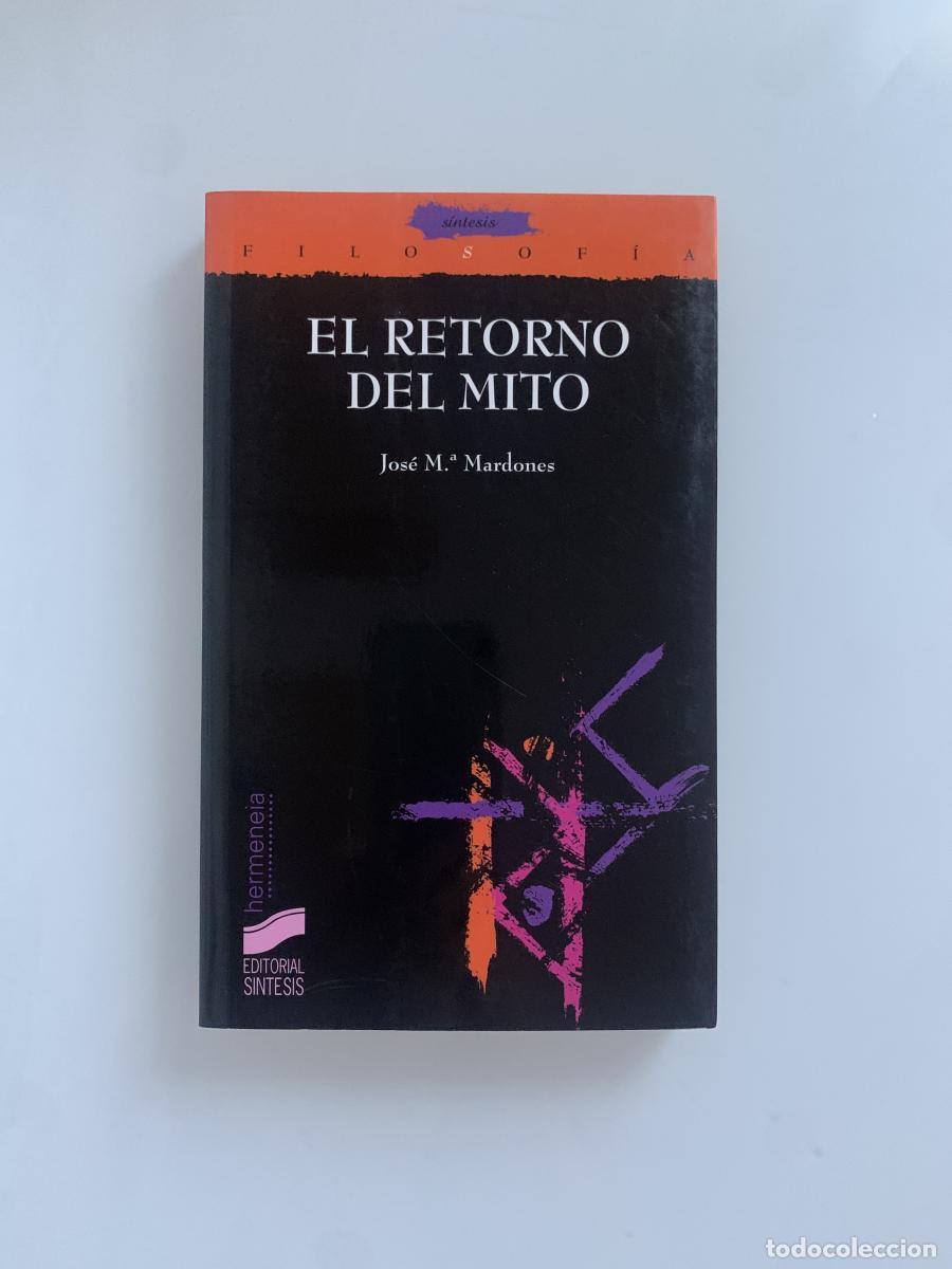 Libri di seconda mano: EL RETORNO DEL MITO - Jos&eacute; Mar&iacute;a Mardones Mart&iacute;nez