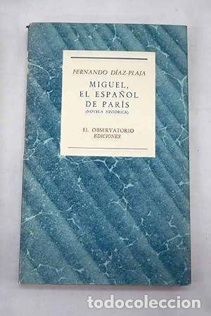 B&uuml;cher: Miguel, el espa&ntilde;ol de Par&iacute;s. - D&iacute;az-Plaja, Fernando. TDK932