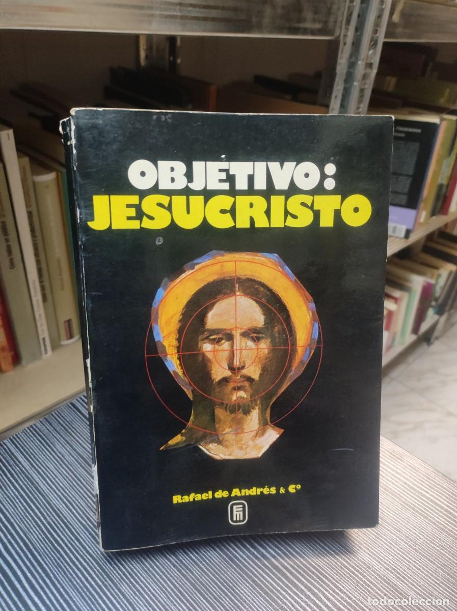Libros: OBJETIVO: JESUCRISTO. RAFAEL DE ANDR&Eacute;S - Foto 1