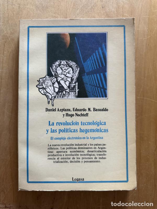Livres: La revolucion tecnologica y las politicas hegemonicas - Azpiazu, Daniel; Basualdo, Eduardo; Nochteff