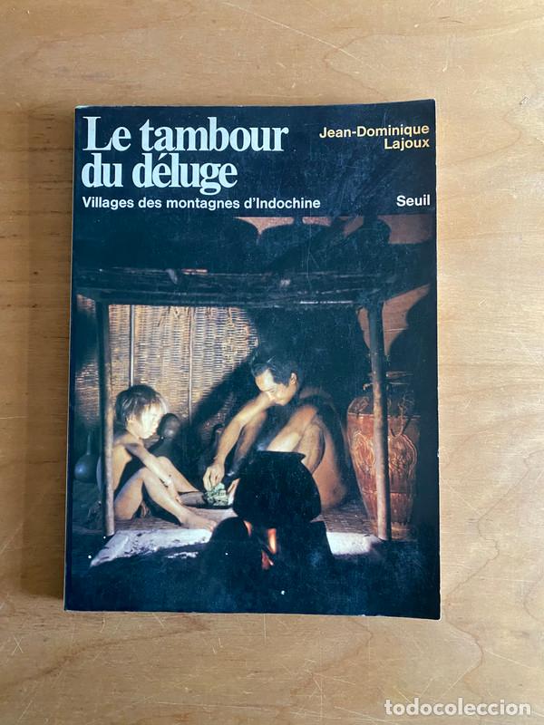 Livros em segunda m&atilde;o: Le tambour du deluge. Villages de montagnes d'indochine. Aldeas monta&ntilde;osas de indochina - Lajoux, Je