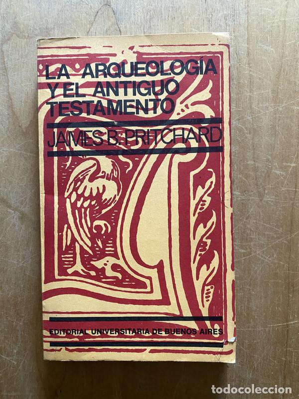 La arqueologia y el antiguo testamento - Pritchard, James