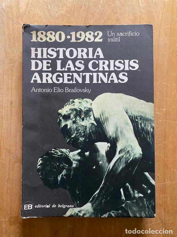 Libros: 1880 1982 Historia de las crisis argentinas - Brailovsky, Antonio elio