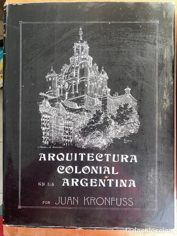 Libros: Arquitectura colonial en la argentina - Kronfuss, Juan