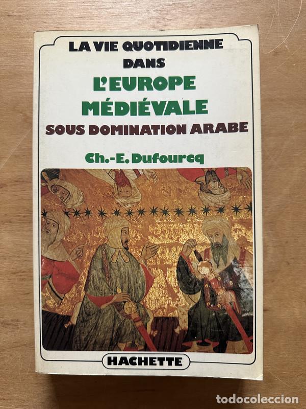 Libros: La vie quotidienne dans l' Europe Medievale - Dufourcq, E.