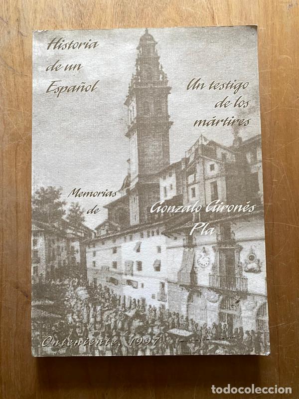 Libros: Historia de un espa&ntilde;ol. Un testigo de los martires. Memorias de Girones Pla - Girones Pla, Gonzalo