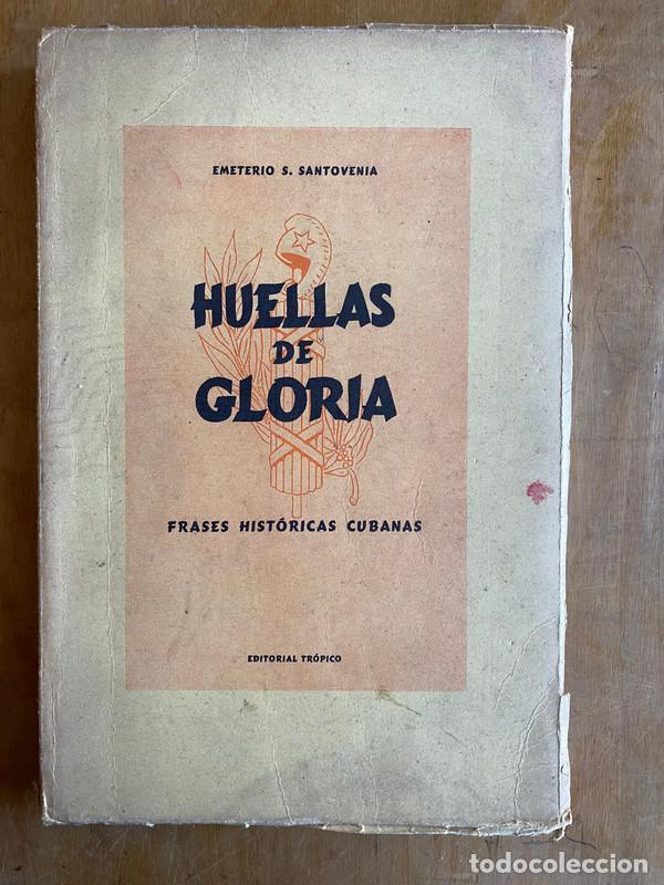 books: Huellas de Gloria. Frases historicas cubanas - Santovenia, Emeterio