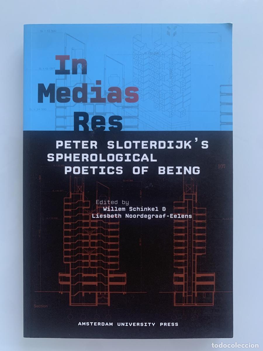 Libri di seconda mano: IN MEDIAS RES: Peter Sloterdijk's Spherological Poetics of Being - Willem Schinkel and Liesbeth Noor