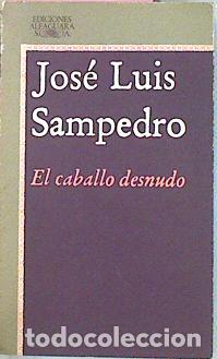 Libros: El caballo desnudo. - Sampedro, Jos&eacute; Luis. TDK933 - Foto 1