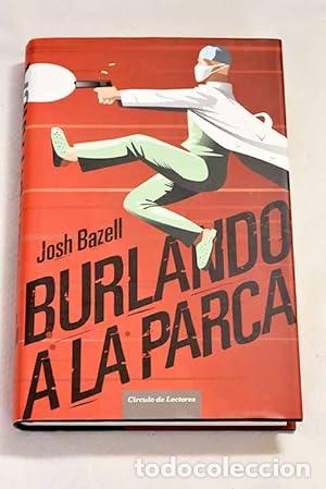 Libros: Burlando A La Parca. - Josh Bazell. TDK935 - Foto 1