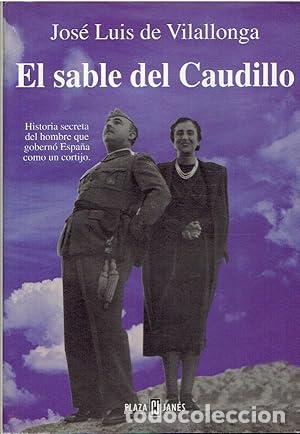 B&uuml;cher: El sable del caudillo. - Vilallonga, Jos&eacute; Luis de. TDK935