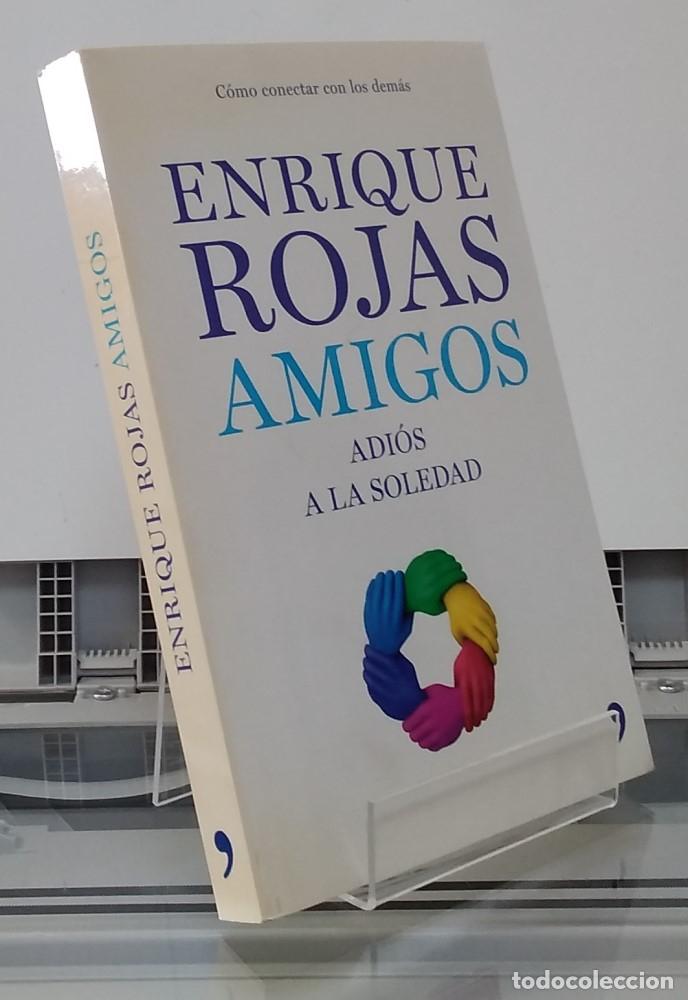 Libros: Amigos. Adi&oacute;s a la soledad. C&oacute;mo conectar con los dem&aacute;s - Enrique Rojas - Foto 1