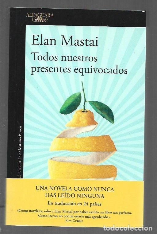 Libros: TODOS NUESTROS PRESENTES EQUIVOCADOS - MASTAI, ELAN - Foto 1