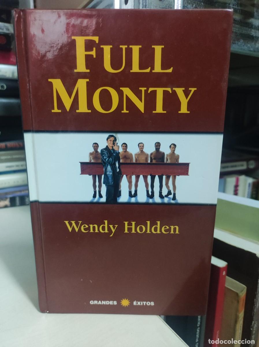 Libros: FULL MONTY WENDY HOLDEN - Foto 1