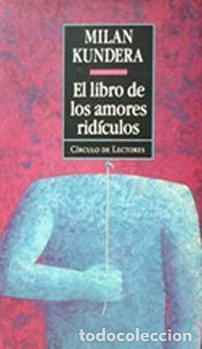 Libros: El libro de los amores ridiculos. - Milan Kundera. TDK934 - Foto 1