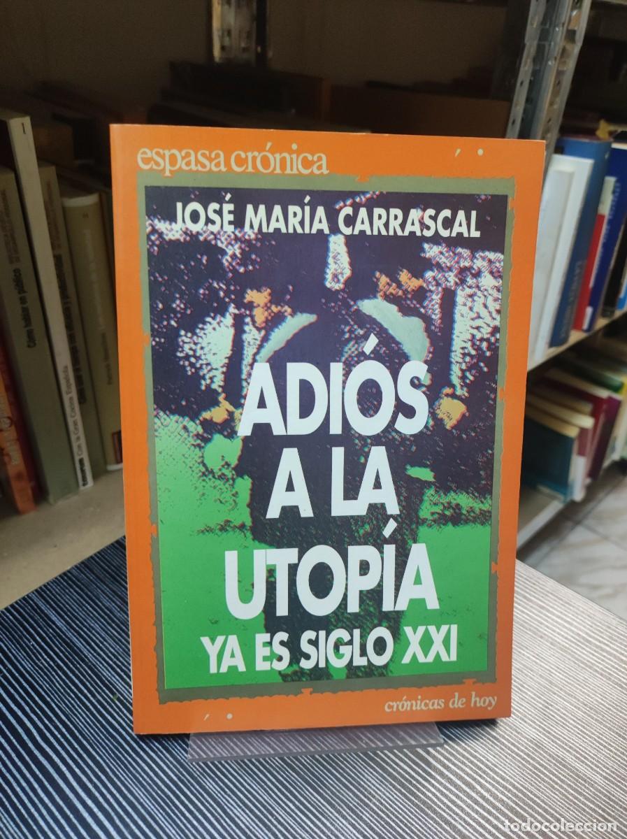 Libros: Adi&oacute;s a la utopia ya es siglo XXI - Jos&eacute; Mar&iacute;a Carrascal - Foto 1