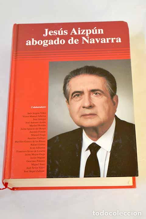 Libros: Jes&uacute;s Aizp&uacute;n, abogado de Navarra - Foto 1
