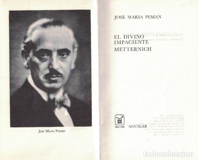 Libros: EL DIVINO IMPACIENTE * METTERNICH. - Pem&aacute;n. Jos&eacute; M.&ordf; - Foto 1