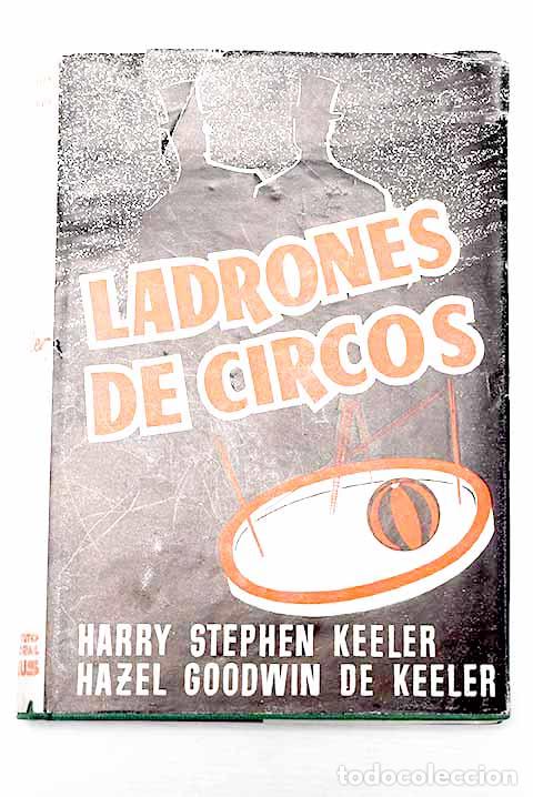 Libri di seconda mano: Ladrones de circos: Keeler, Harry Stephen.- Keeler, Harry Stephen
