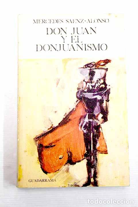 Libros: Don Juan y el donjuanismo.- S&aacute;enz-Alonso, Mercedes