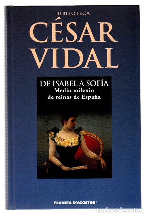 Libros: De Isabel a Sof&iacute;a. Medio milenio de reinas de Espa&ntilde;a - Vidal, C&eacute;sar - Foto 1