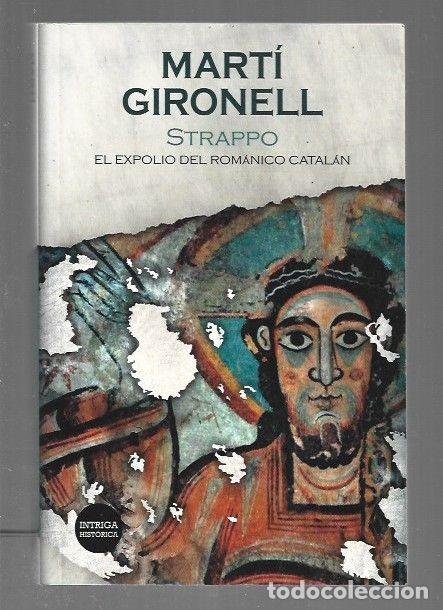 Libros: STRAPPO. EL EXPOLIO DEL ROMANICO CATALAN - GIRONELL, MARTI - Foto 1