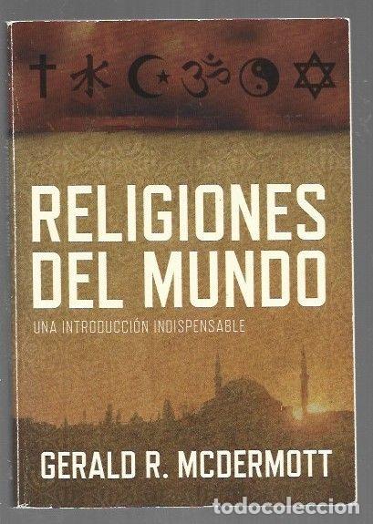 Libros: RELIGIONES DEL MUNDO. UNA INTRODUCCION INDISPENSABLE - MCDERMOTT, GERALD R. - Foto 1