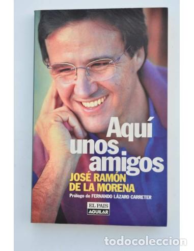 Libros: Aqu&iacute; unos amigos - MORENA, Jose Ramon de la&nbsp; - Foto 1