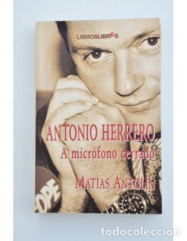 Libros: Antonio Herrero. A micr&oacute;fono cerrado - ANTOL&Iacute;N, Mat&iacute;as - Foto 1
