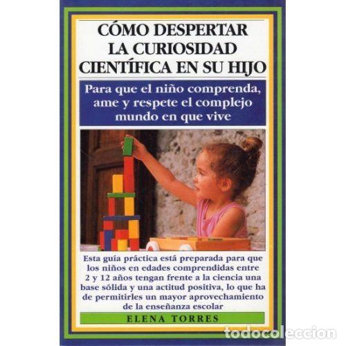 Libros: C&Oacute;MO DESPERTAR LA CURIOSIDAD CIENT&Iacute;FICA EN SU HIJO - TORRES,ELENA - Foto 1
