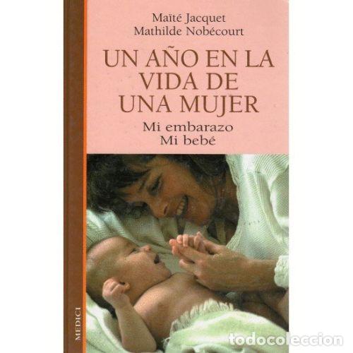 Libros: UN A&Ntilde;O EN LA VIDA DE UNA MUJER - JACQUET MA&Iuml;T&Eacute;, Y NOB&Eacute;COURT MATHILDE - Foto 1