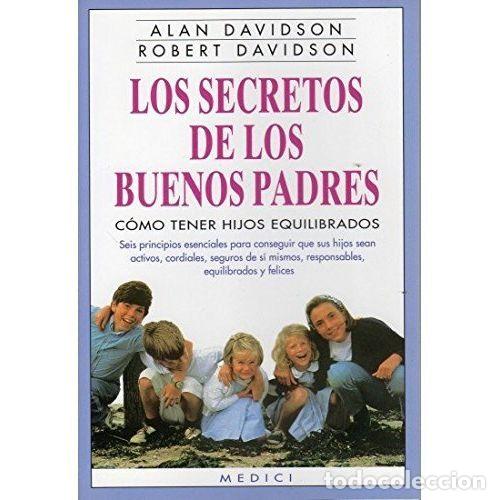 Libros: LOS SECRETOS DE LOS BUENOS PADRES - DAVIDSON, ALAN Y ROBERT - Foto 1