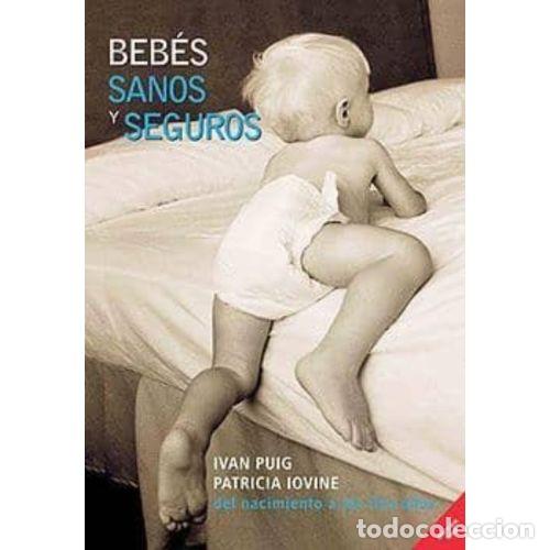 Libros: BEB&Eacute;S SANOS Y SEGUROS - PUIG, IV&Aacute;N Y IOVINE, PATRICIA