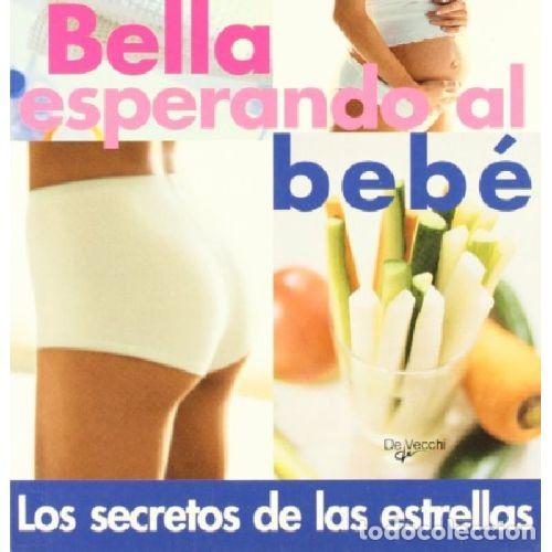Libros: BELLA ESPERANDO AL BEB&Eacute; - CL&Eacute;MENCEAU, JEAN-PIERRE - Foto 1