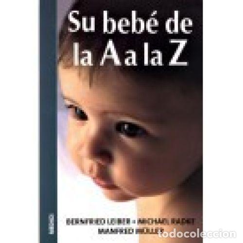 Libros: SU BEB&Eacute; DE LA A A LA Z - LEIBER, BERNFRIED, RADKE, MICHAEL Y M&Uuml;LLER, MANFRED - Foto 1