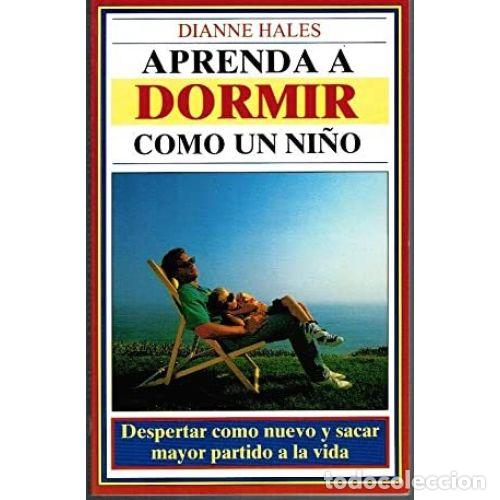 Libros: APRENDA A DORMIR COMO UN NI&Ntilde;O - HALES, DIANNE - Foto 1