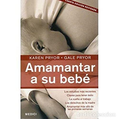 Libros: AMAMANTAR A SU BEB&Eacute; - PRYOR, KAREN Y PRYOR, GALE