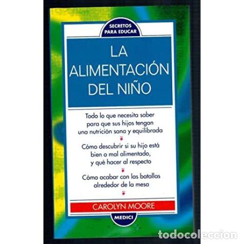 Libros: LA ALIMENTACI&Oacute;N DEL NI&Ntilde;O - MOORE, CAROLYN - Foto 1
