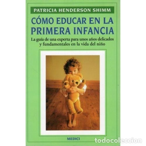 Libros: C&Oacute;MO EDUCAR EN LA PRIMERA INFANCIA - SHIM, PATRICIA HANDERSON - Foto 1