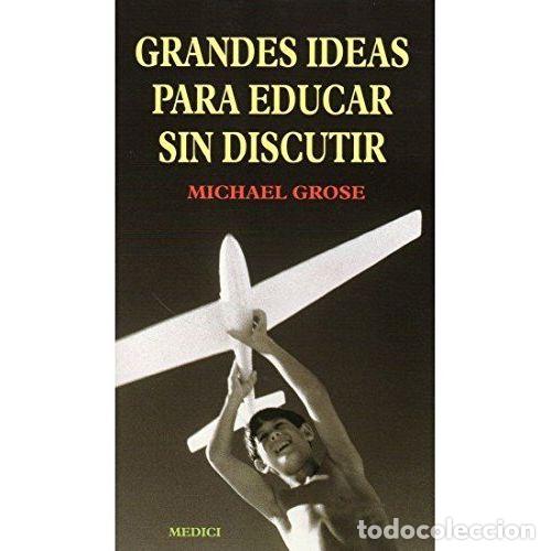 Libros: GRANDES IDEAS PARA EDUCAR SIN DISCUTIR - GROSE, MICHAEL - Foto 1